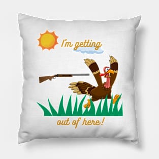 Funny Thanksgiving turkey, Im getting out of here! Pillow