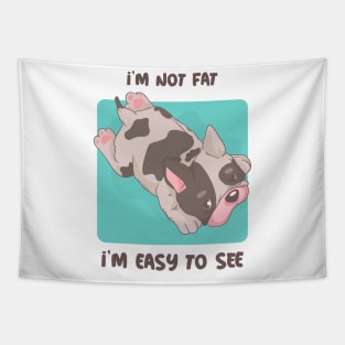 I'M NOT FAT , I'M EASY TO SEE Tapestry