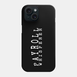 Payroll Whisperer Phone Case