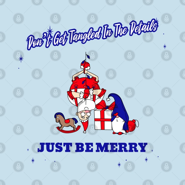 “Don’t Get Tangled In The Details— Just Be Merry” Upside Down Santa With Facepalming Elf by Tickle Shark Designs