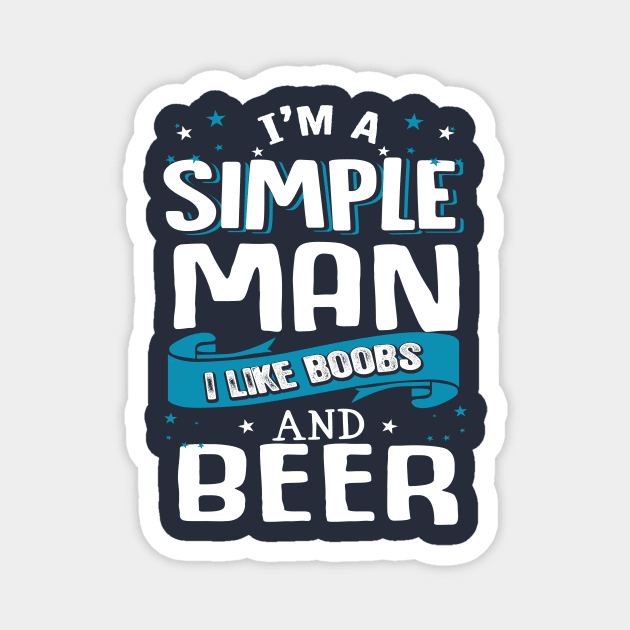 I’m A Simple Man I Like Beer And Boobs Magnet by jonetressie