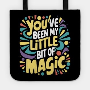 You've Been My Little Bit Of Magic Tote