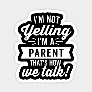 I'm Not Yelling I'm A Parent (White) Magnet