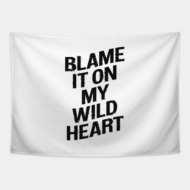 BLAME IT ON MY WILD HEART Tapestry by MotivatedType