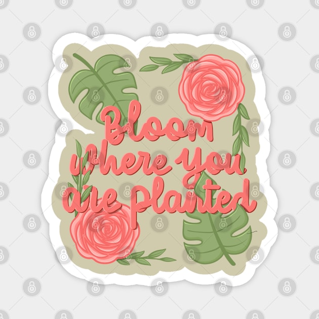 Bloom where youplanted Magnet by Karyavna