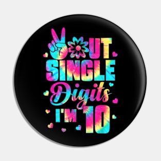 Peace Out Single Digits Im 10 Tie Dye Birthday Kids Pin