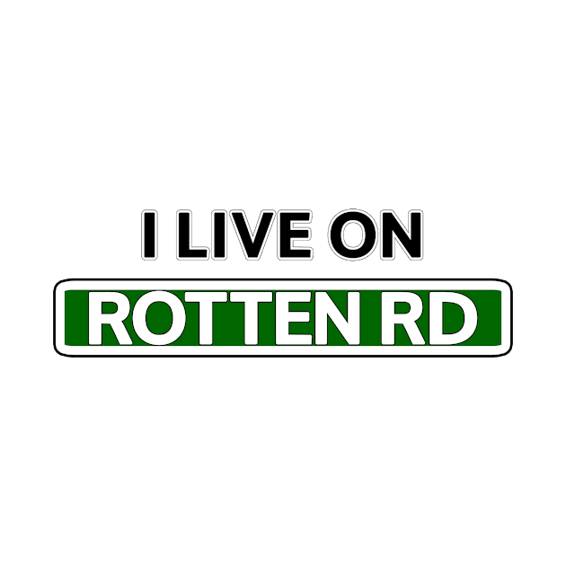 I live on Rotten Rd by Mookle