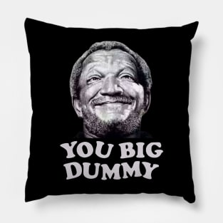 FUNNY YOU BIG DUMMY Pillow