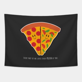 Every part of me love every pizza of you Tapestry