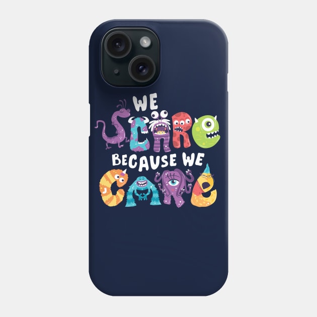 We Scare Because We Care Phone Case by risarodil