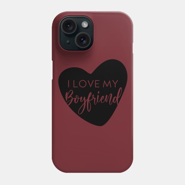 I Love my Boyfriend Phone Case by Inspire Creativity