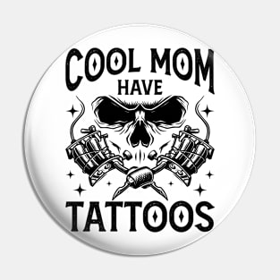 Cool Moms Have Tattoos Gift For Women Mothers Day Pin