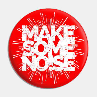 MAKE SOME NOISE Pin