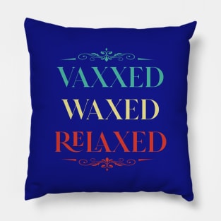 Vaxxed Waxed Relaxed Vintage shirt Pillow