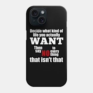 Decide What Life You Want Phone Case