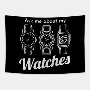 Ask Me About My Watches Wristwatch Tapestry