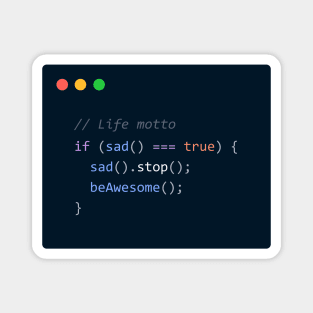 Coding Life Motto – Stop being sad, be awesome Magnet
