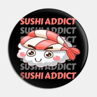 Sushi addict Cute Kawaii I love Sushi Life is better eating sushi ramen Chinese food addict Pin