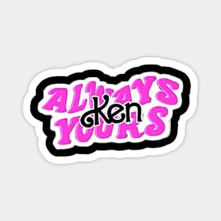 always yours ken Magnet