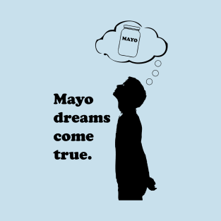 Mayo Dreams T-Shirt