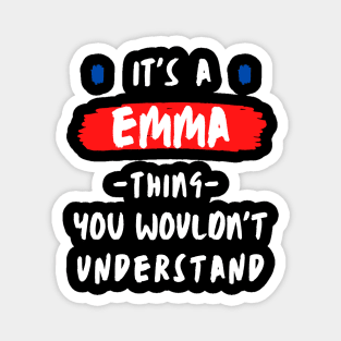 it's a EMMA thing you wouldn't understand FUNNY LOVE SAYING Magnet