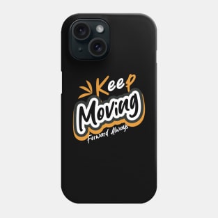 Keep Moving Forward Always Phone Case