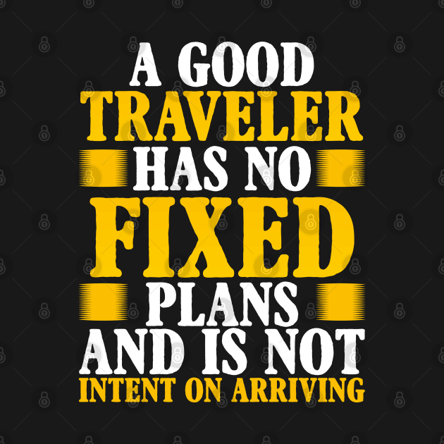 A good traveler has no fixed plans and is not intent on arriving by Photomisak72