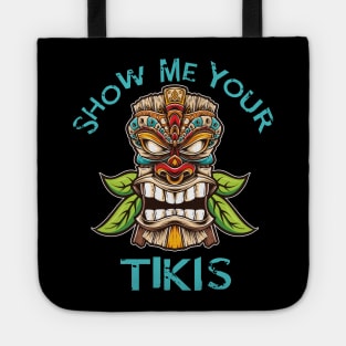 Funny Tiki Show Me Your Tikis Hawaiian Luau Theme Tote