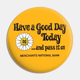 Have a Good Day Today and Pass it On Pin