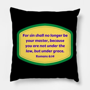 Bible Verse Romans 6:14 Pillow