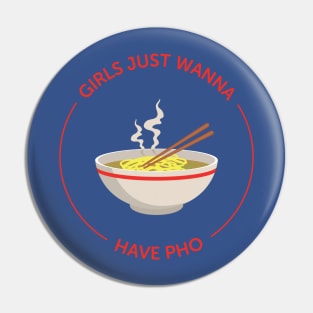 Girls Just Wanna Have Pho Pin