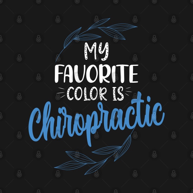 My favorite color is chiropractic funny chiropractor by patroart