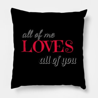 all of me loves all of you varentines day shirt Pillow