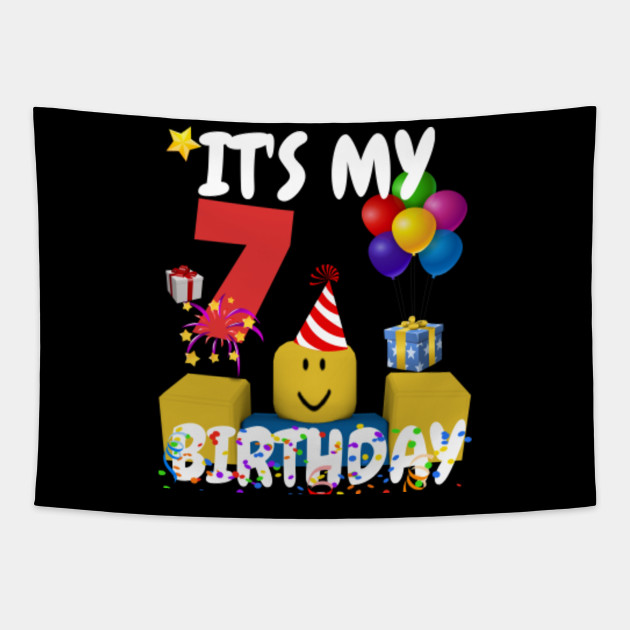 Roblox Noob Birthday Boy It S My 7th Birthday Fun 7 Years Old Gift Roblox Gobelin Teepublic Pl - happy 7th birthday boy roblox