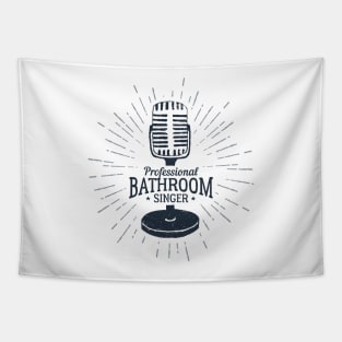 Microphone, Music, Hobby. Professional Bathroom Singer. Funny Quote Tapestry