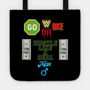 Go Woke Go Broke Hustle Like a Real Man Tote