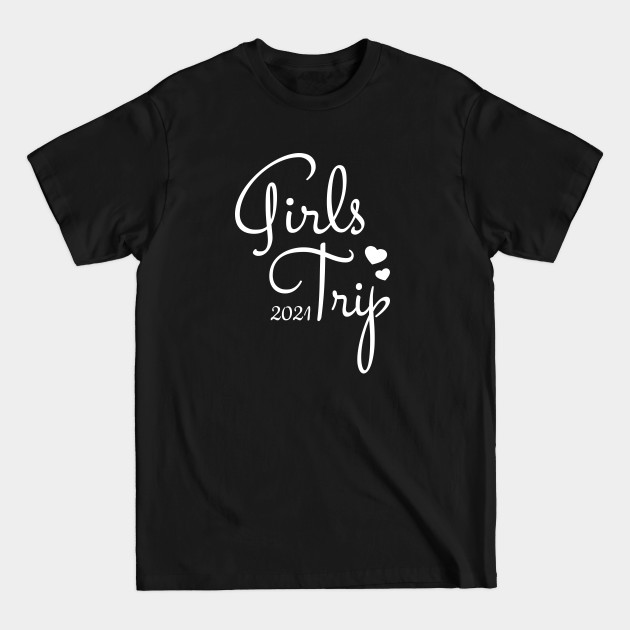 Disover Cute Girls Trip 2021 - Girls Weekend - T-Shirt