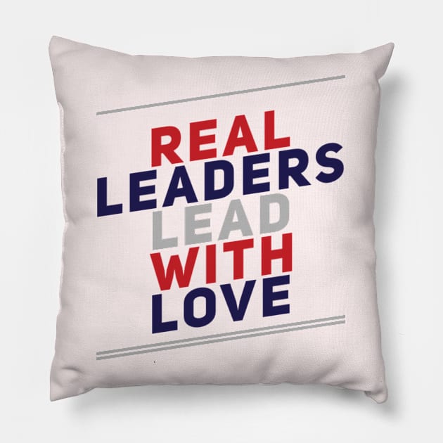 Real leaders lead with love Pillow by BoogieCreates