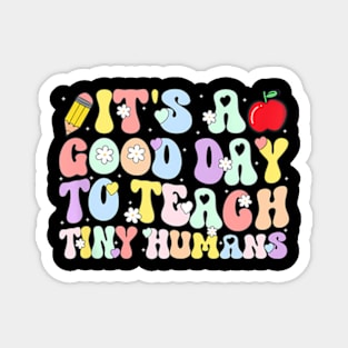 Its A Good Day To Teach Tiny Humans Cute Teacher Teaching Magnet