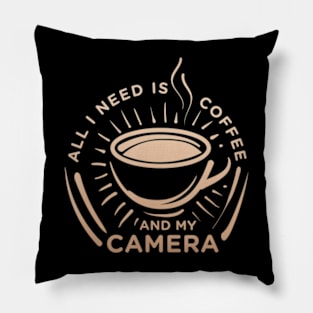 All I Need Is Coffee And My Camera Caffeine Pillow