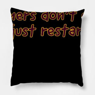 Gamers don't quit we just restart #1 Pillow