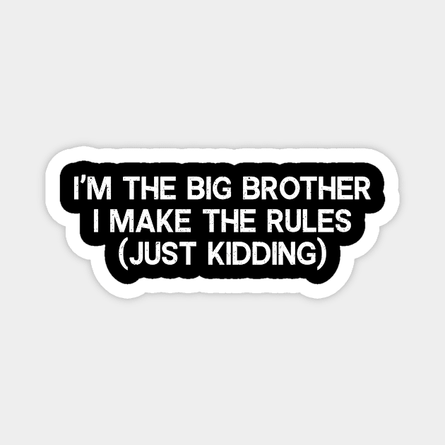 I'm the Big Brother Magnet by trendynoize