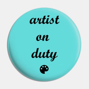 Artist on Duty Pin