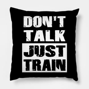 Don't Talk Just Train Pillow
