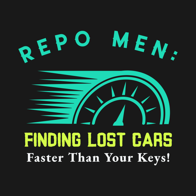 Repo Men: Finding Lost Cars Faster Than Your Keys! by AcesTeeShop