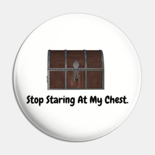 Stop Staring At My Chest Pin