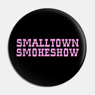 Smalltown Smokeshow Pin