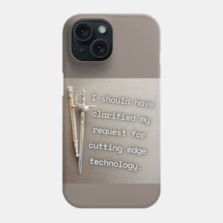 I Should Have Clarified My Request For Cutting Edge Technology Funny Pun / Dad Joke Poster Version (MD23Frd032) Phone Case