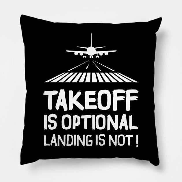 Takeoff is optional. Landing is not ! Pillow by Pannolinno