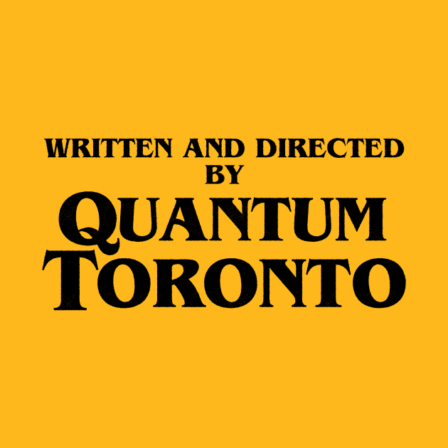 Written and directed by Quantum Toronto by GiMETZCO!